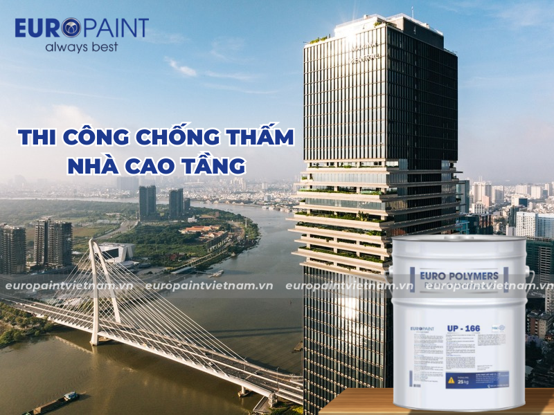Thi công sơn chống thấm nhà cao tầng Thi công sơn chống thấm nhà cao tầng