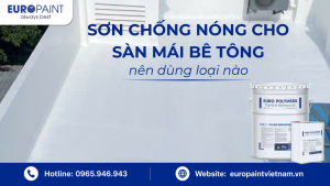 Sơn chống nóng cho sàn bê tông nên dùng loại nào?