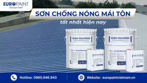 Sơn chống nóng mái tôn nào tốt nhất hiện nay?