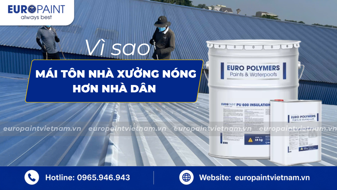 Vì sao mái tôn nhà xưởng nóng hơn nhà dân? Cách xử lý