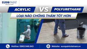 So sánh acrylic và polyurethane trong chống thấm: loại nào tốt hơn?