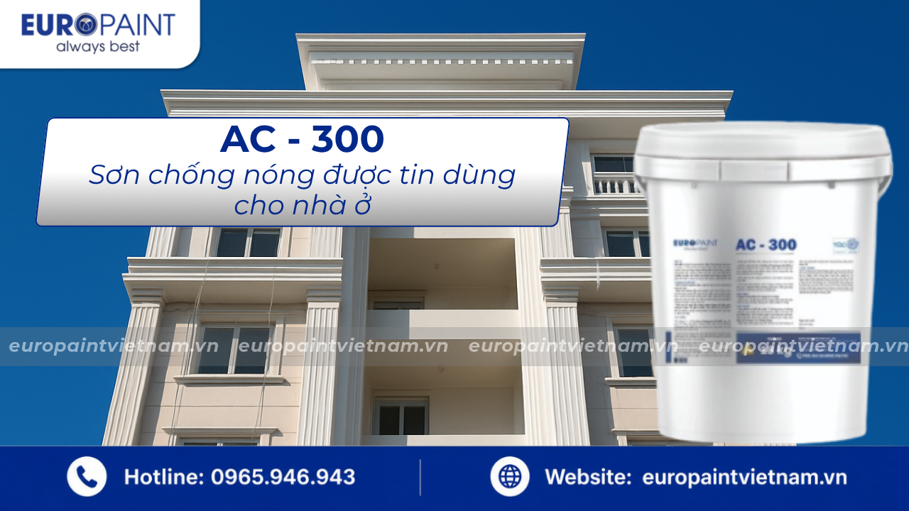 AC - 300 là loại sơn chống nóng được tin dùng cho nhà ở AC - 300 là loại sơn chống nóng được tin dùng cho nhà ở