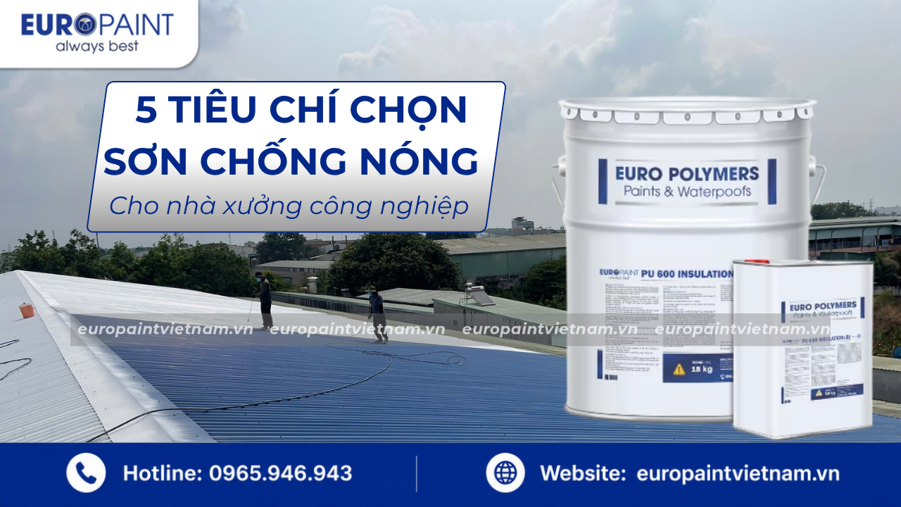Top 5 tiêu chí chọn sơn chống nóng cho nhà xưởng công nghiệp