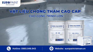 Vật liệu chống thấm cao cấp cho công trình lớn