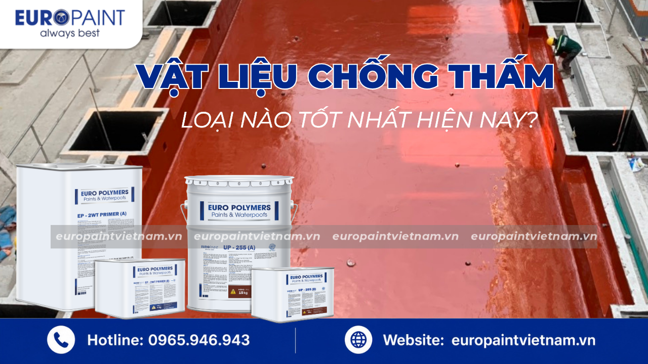 Vật liệu chống thấm loại nào tốt nhất hiện nay?