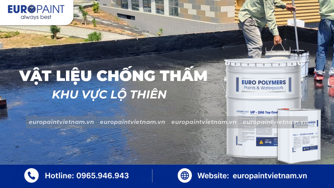 Vật liệu chống thấm cho khu vực lộ thiên Vật liệu chống thấm cho khu vực lộ thiên