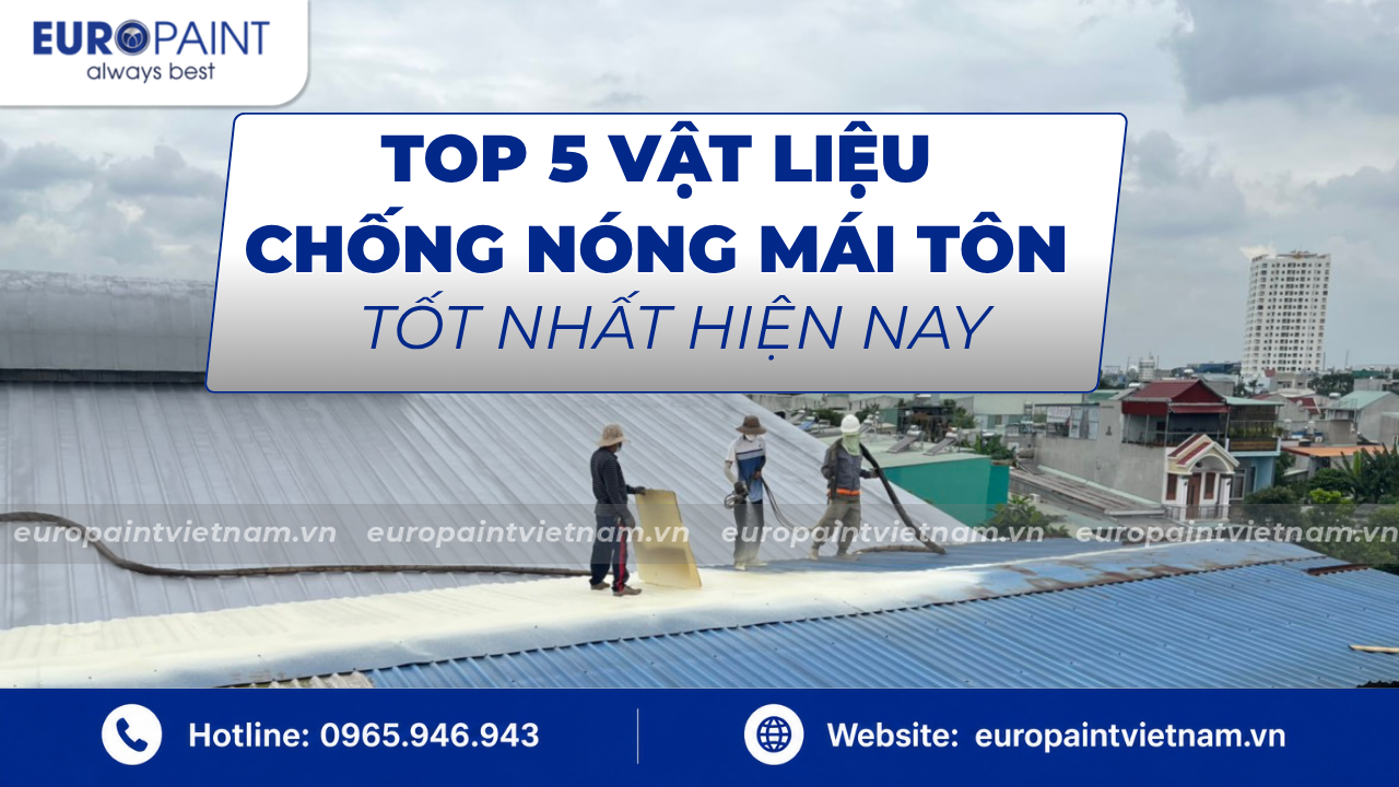 Top 5 vật liệu chống nóng mái tôn tốt nhất hiện nay