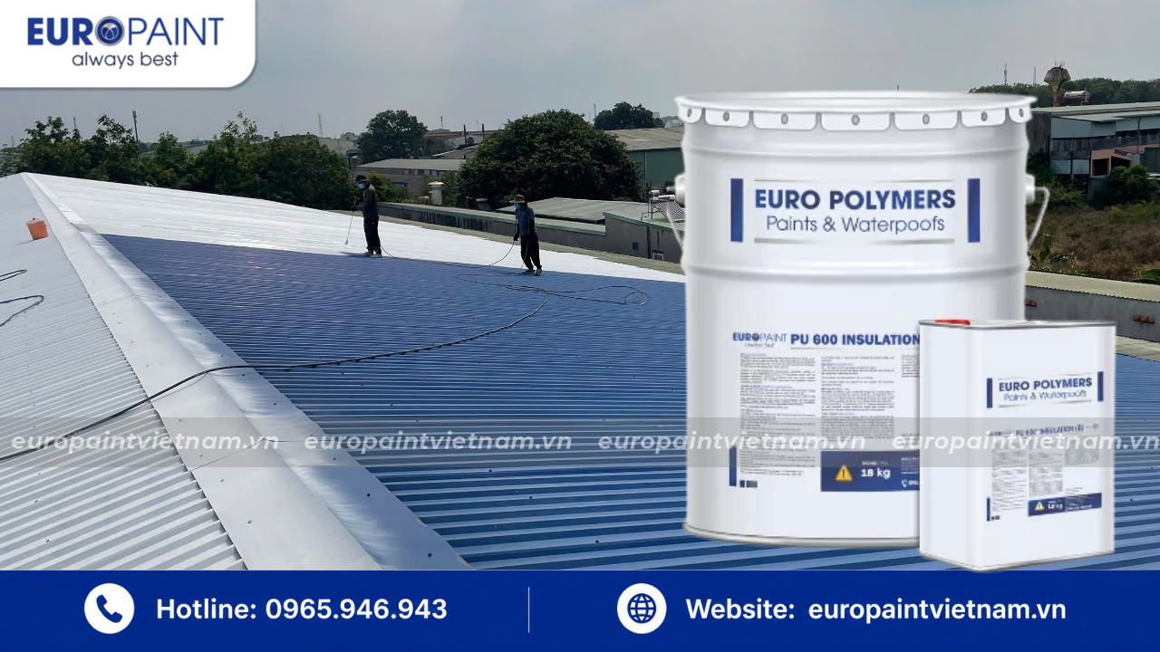 Euro Polymers PU 600 – giải pháp chống nóng mái tôn nhà xưởng hiệu quả giảm 8-12°C