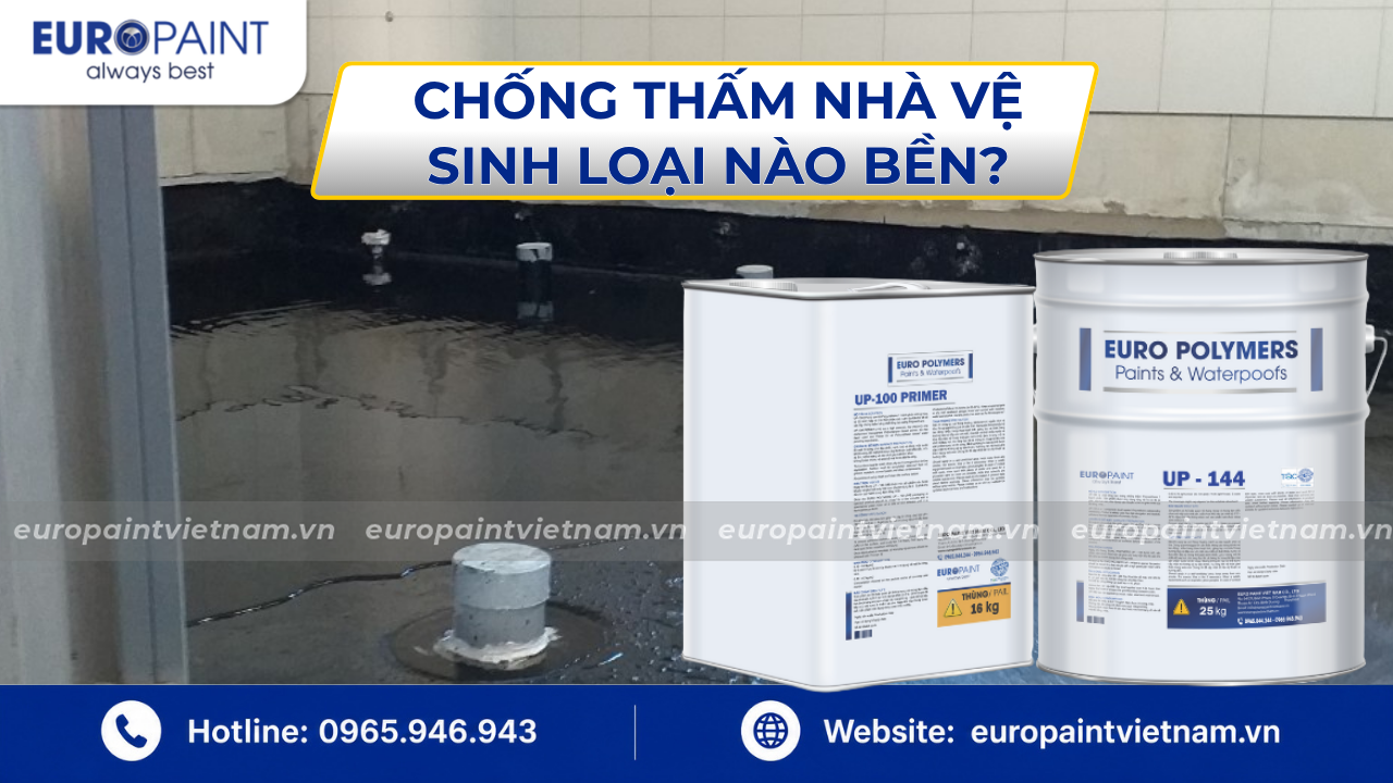 Chống thấm nhà vệ sinh loại nào bền?