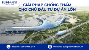 Giải Pháp Chống Thấm Cho Chủ Đầu Tư Dự Án Lớn