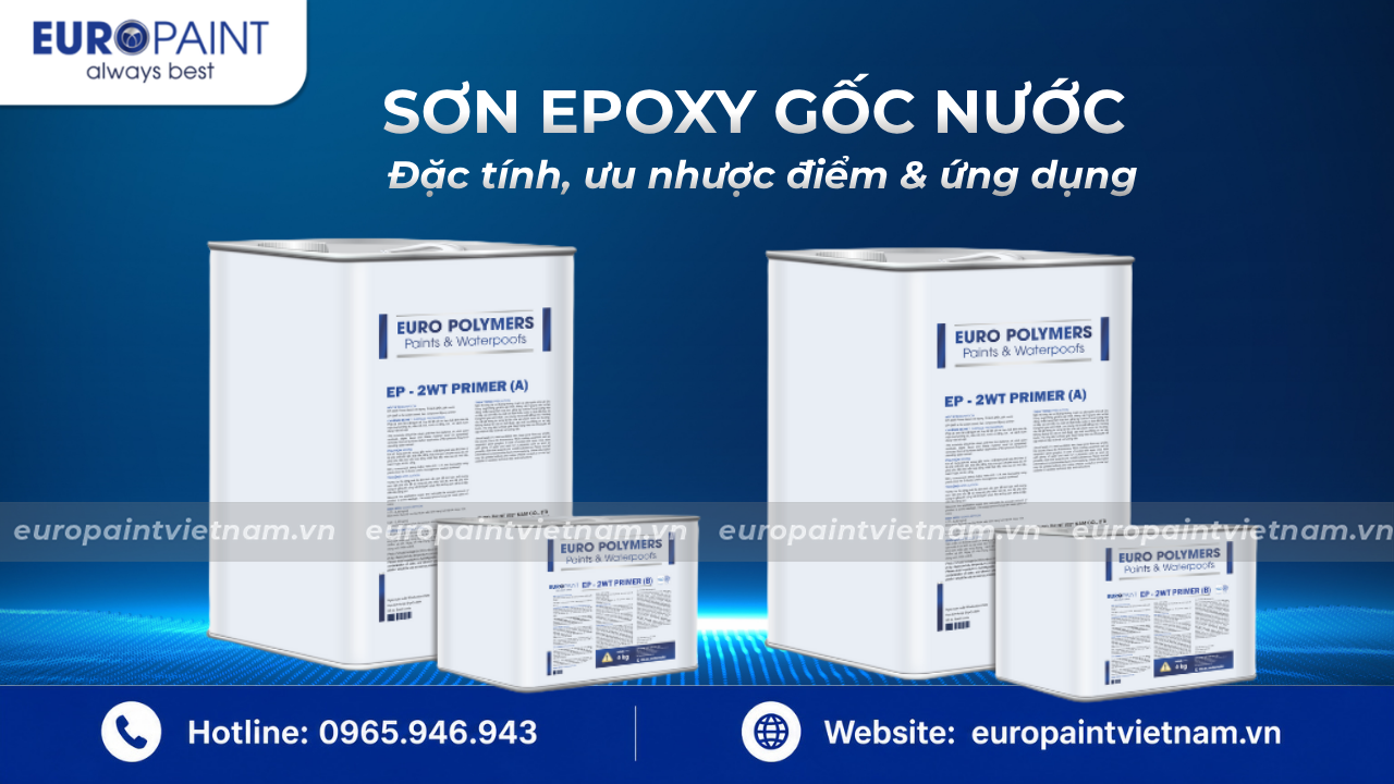 Sơn Epoxy gốc nước: Đặc tính, ưu nhược điểm & ứng dụng