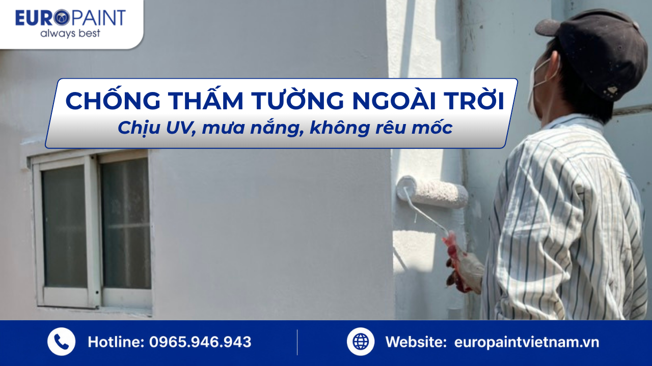 Chống thấm tường ngoài trời – Chịu UV, mưa nắng, không rêu mốc