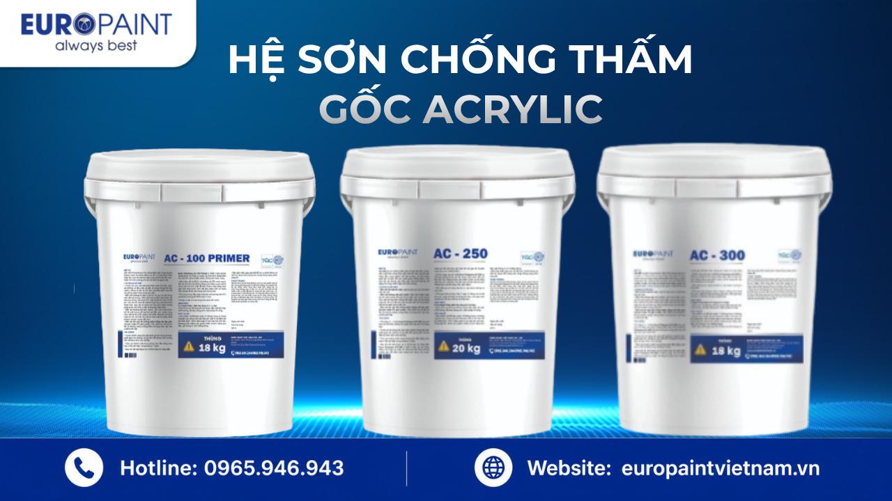 Hệ Sơn Chống Thấm Acrylic Của Euro Paint chuyên dành cho tường đứng Hệ Sơn Chống Thấm Acrylic Của Euro Paint chuyên dành cho tường đứng