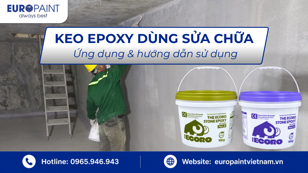Keo Epoxy dùng sửa chữa: Ứng dụng & hướng dẫn sử dụng
