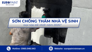 Sơn chống thấm nhà vệ sinh loại nào tốt nhất năm 2026?