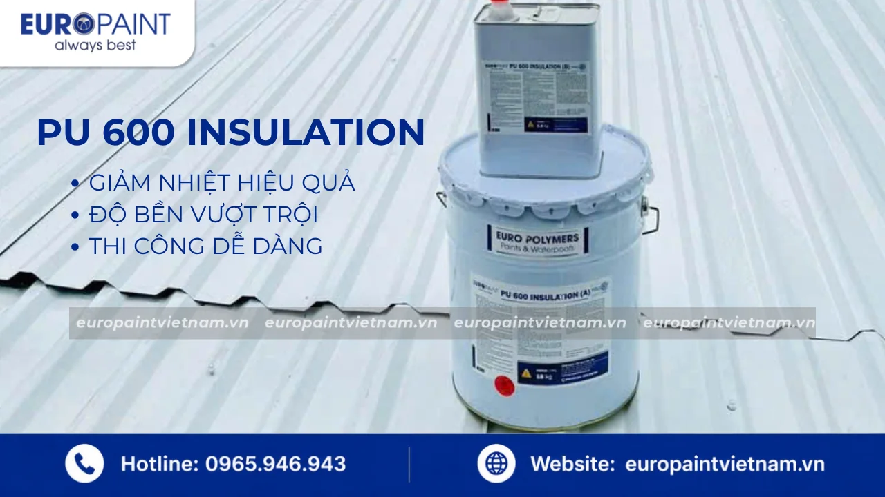 Sử dụng sản phẩm PU 600 Insulation nhằm tăng khả năng giảm nhiệt và bám dính