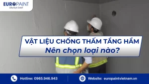 Vật liệu chống thấm cho tầng hầm nên chọn loại nào?