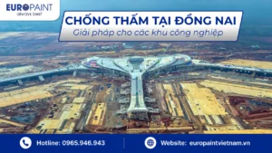 Chống thấm tại Đồng Nai – Giải pháp cho các khu công nghiệp