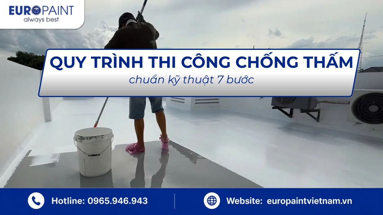 Quy trình thi công chống thấm chuẩn kỹ thuật 7 bước