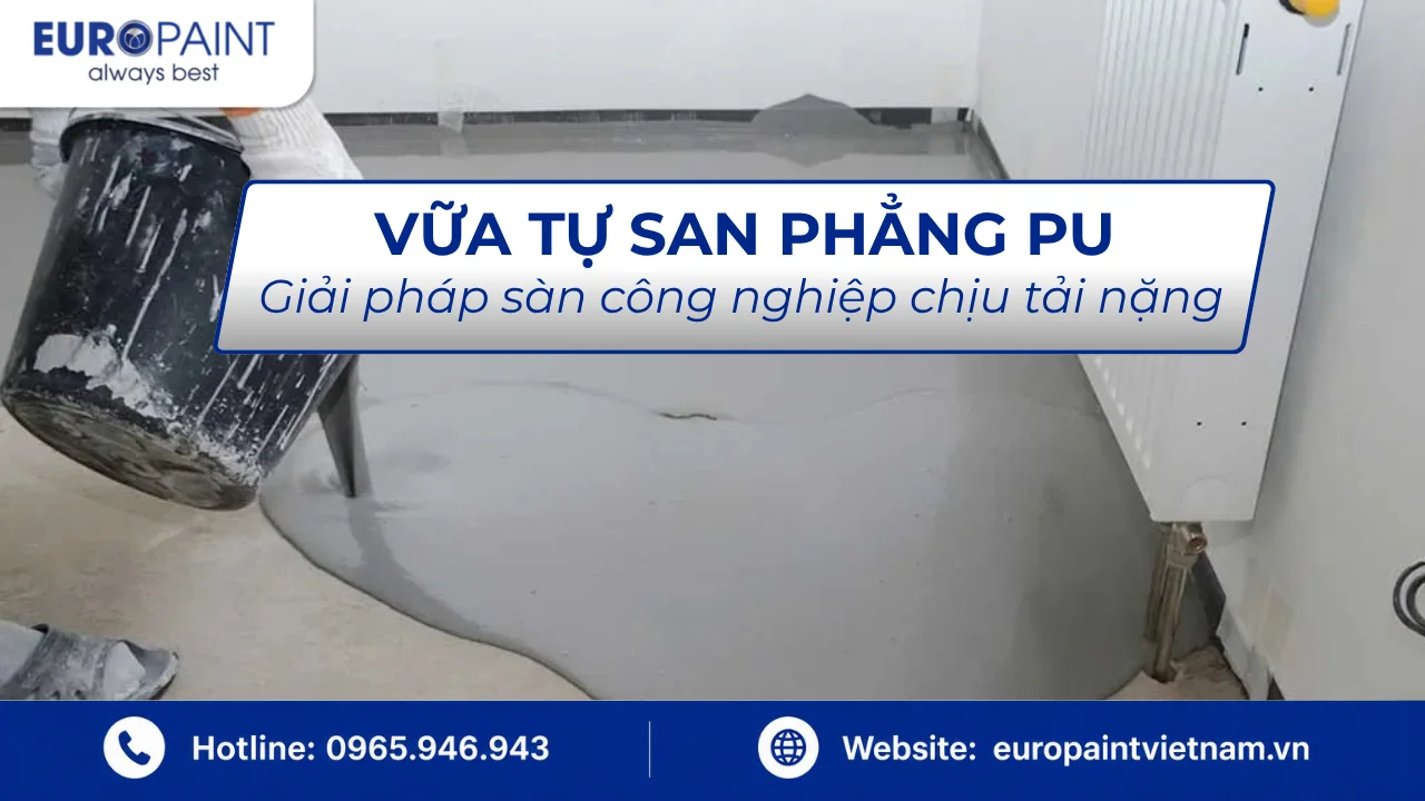 Vữa tự san phẳng PU: Giải pháp sàn công nghiệp chịu tải nặng